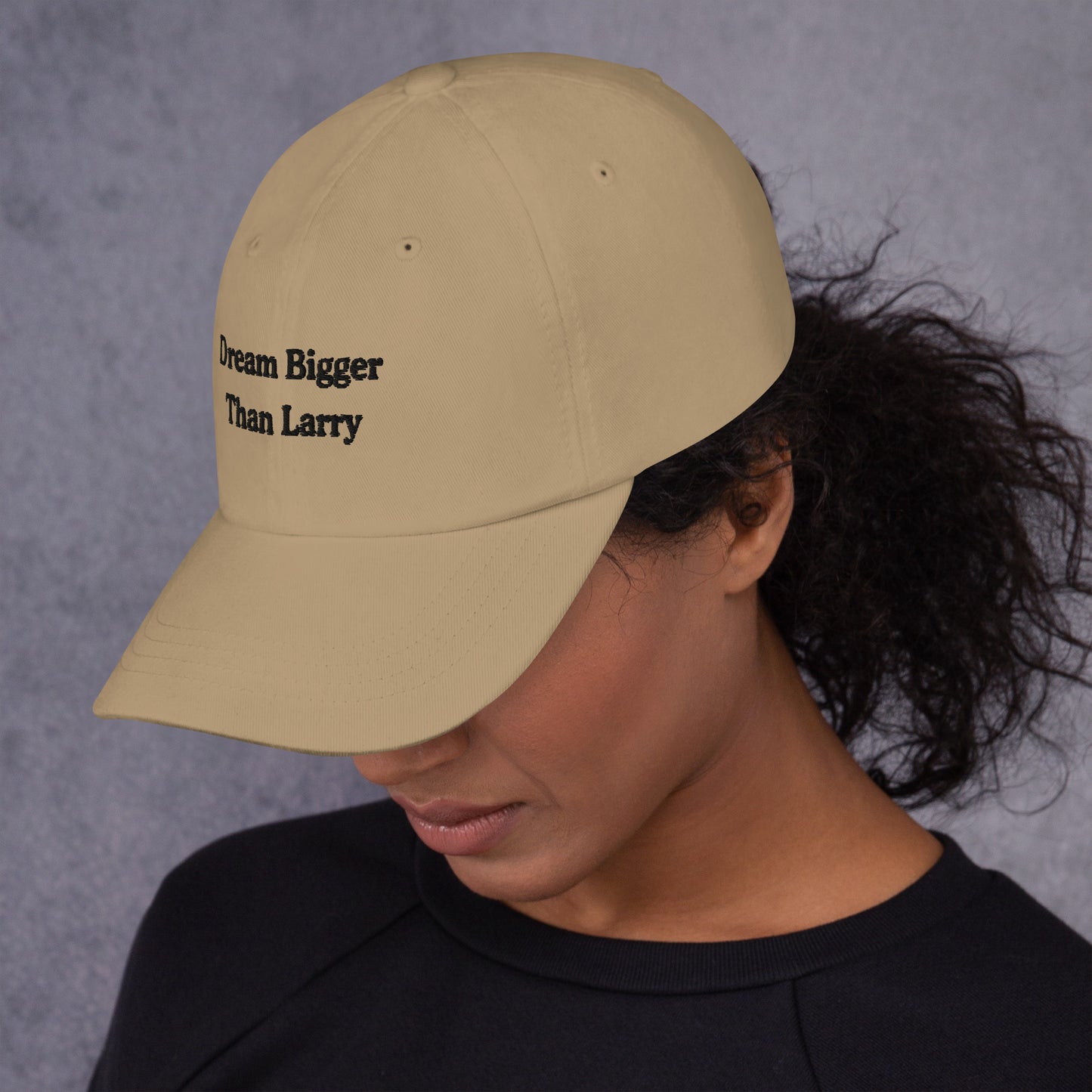 Dream Bigger Than Larry Dad Hat