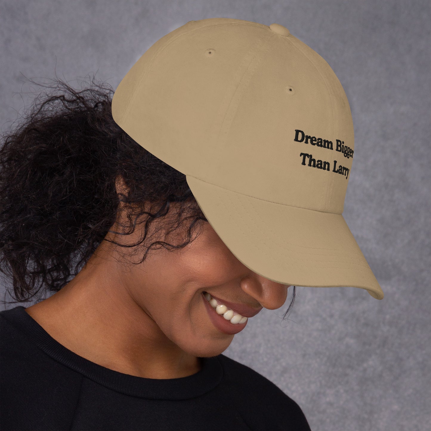 Dream Bigger Than Larry Dad Hat