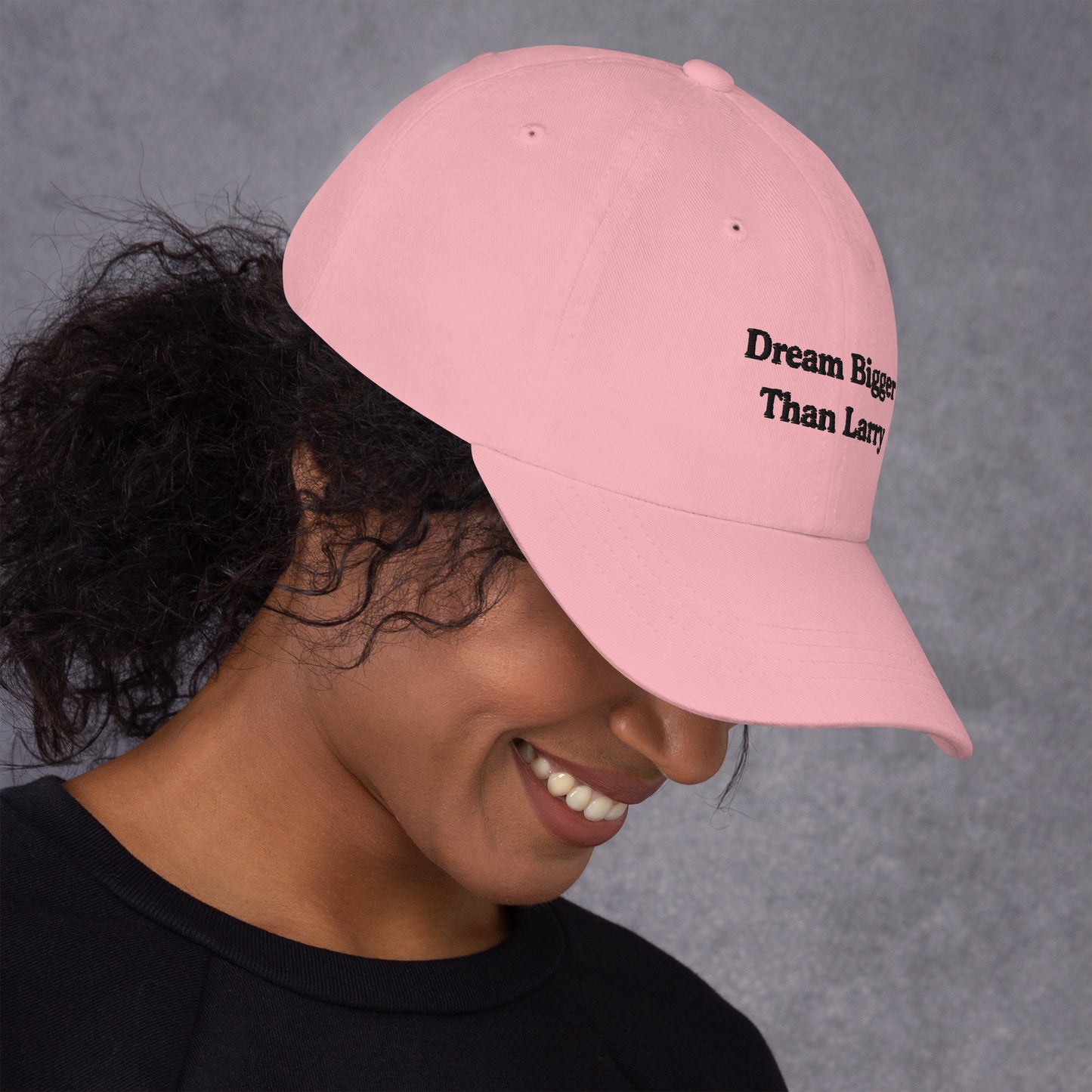 Dream Bigger Than Larry Dad Hat