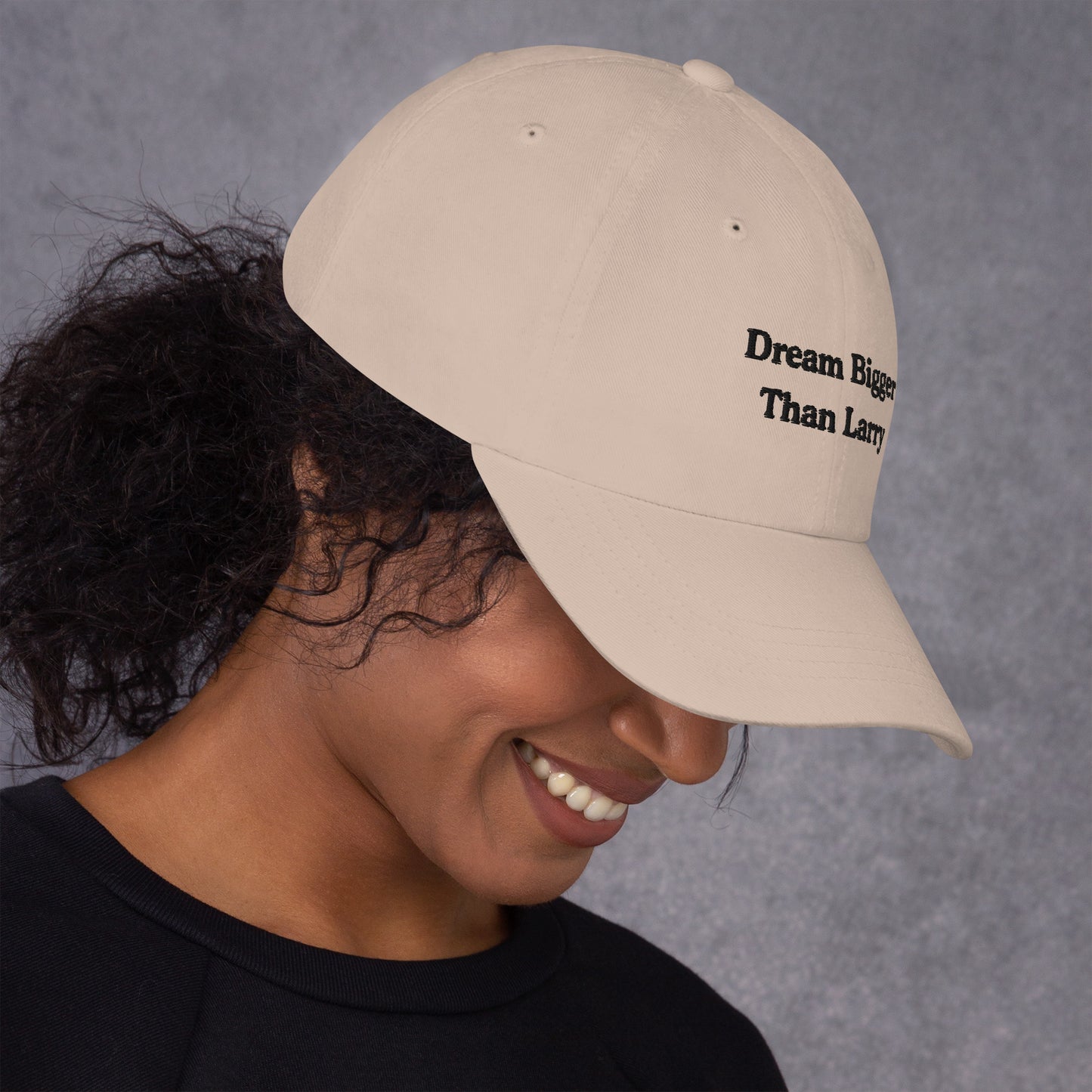 Dream Bigger Than Larry Dad Hat