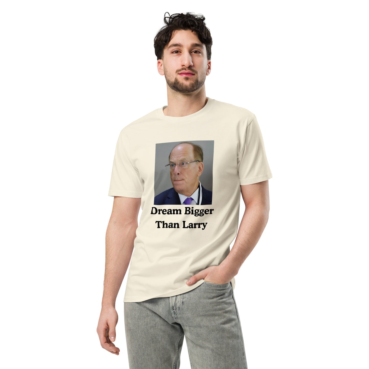 Dream Bigger Than Larry T-Shirt