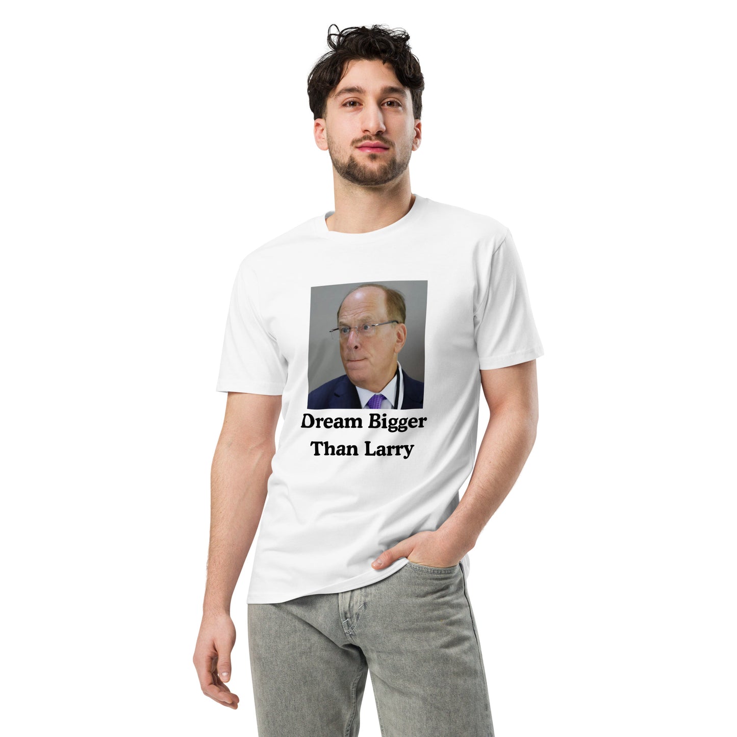 Dream Bigger Than Larry T-Shirt