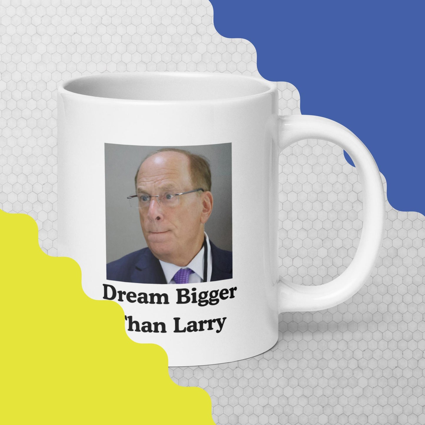 Dream Bigger Than Larry Mug
